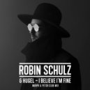 Robin Schulz & Hugel - I Believe I'm Fine