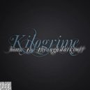 Kilogrime - home through the darkness