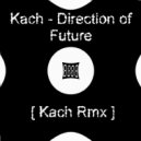 Kach - Direction of Future (Vip Mix)