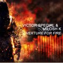 Milosh K & Victor Special - Overture For Fire (Original Mix)