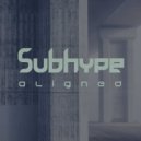 Subhype - Aligned