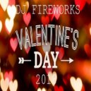 Dj Fireworks - Valentine\'s Day ()