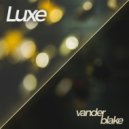 Vander Blake - Luxe (Original Mix)