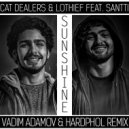 Cat Dealers & LOthief feat. Santti - Sunshine (Vadim Adamov & Hardphol Radio Remix)