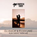 DJ Amor & Evan Lake - Run Away with Me (Original Mix)