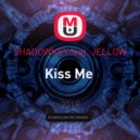 SHADOWKEY feat. JELLOW - Kiss Me