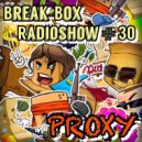PrOxY - Break-Box Radioshow #030 ()