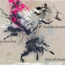 Fad Backwards - Love of Music (live mix) ()