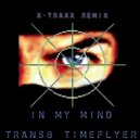 Trans8Timeflyer - In my Mind (X-Traxx Remix) ()