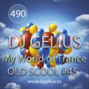 DJ GELIUS - My World of Trance #490 OLD SCHOOL #45 (25.02.2018) MWOT 490