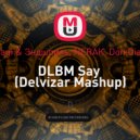 Miyagi & Эндшпиль, NERAK, Don Diablo - DLBM Say (Delvizar Mashup)