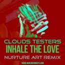 Cloud Testers - Inhale Love (Nurture Art Remix)