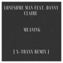 Lonesome Man feat.Danny Claire - Meaning (X-Traxx Remix)
