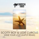Scotty Boy & Lizzie Curious - Shine Your Love (Kapot Remix)