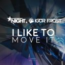 DJNight & DjIGorFrost - I like To Move It (Unofficial_Remix)