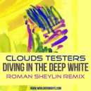 Clouds Testers - Diving In The Deep White (Roman Sheylin Remix)