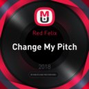 Red Felix - Change My Pitch (Original Mix)