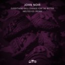 John Noir - Everything will change for the better (Original)