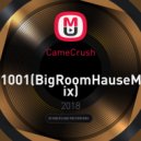 CameCrush - 1001 (BigRoomHauseMix) ()