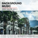 Andrey Abramov - Deep House (Mix 2)