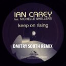 	 Ian Carey - Keep on Rising (Dmitry South Remix)