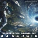 DJ Sergio - Teleportation (Original Mix)
