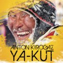 Anton Kirogaz - Ya-kut