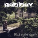 DJ Sergio - Bad Day