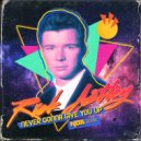 Rick Astley - Never Gonna Give You Up