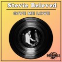 Stevie Beloved - Give Me Love