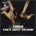 TommyK - They Just Talkin'