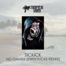 Sickick - No Games