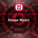 DJ Shevtsov & DJ Krasavin feat Roland Clark - House Music