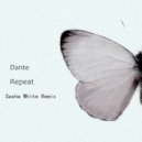 Dante - Repeat (Sasha White Remix)