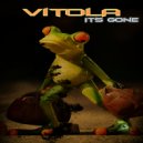 Vitola - It's Gone