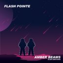 Flash Pointe - Amber Beams (Original Mix)