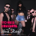 Victoria Romanova feat. al l bo & Black Mafia DJ - Work, Bitch! ()