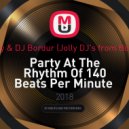 DJ Andjey & DJ Bordur (Jolly DJ\'s from Bobruisk™) - Party At The Rhythm Of 140 Beats Per Minute (Part 2)