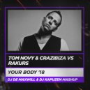 Tom Novy & Crazibiza vs Rakurs - Your Body \'18 (DJ De Maxwill & DJ Kapuzen Mashup)