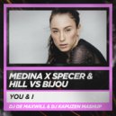 Medina x Spencer&Hill vs Bijou - You & I \'18 (DJ De Maxwill & DJ Kapuzen Mashup)