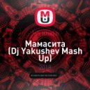 Jah Khalib - Мамасита (Dj Yakushev Mash Up)