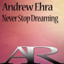 Andrew Ehra - Never Stop Dreaming (Original Mix)