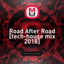 ElSergo & Milnero - Road After Road [tech-house mix 2018]
