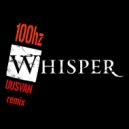 100hz - Whisper