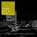 Mark Wells, Marco Darko, Dan Ready - Come Out & Play (Original Mix)