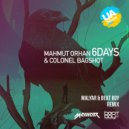 Mahmut Orhan & Colonel Bagshot - 6 Days (MalYar & Beat Boy Club Mix)