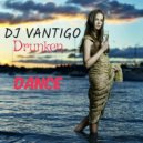 DJ VANTIGO - Drunken Dance (Original Mix)