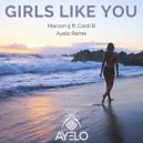 Maroon 5 feat. Cardi B - Girls Like You (Ayelo Remix)