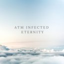 ATM Infected - Eternity (Original Mix)