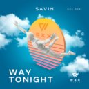 SAVIN - Way Tonight